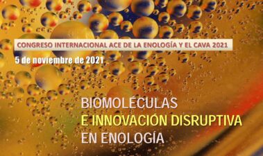 Congreso Internacional ACE de la Enología y el Cava 2021. Biomoléculas e innovación disruptiva en enología